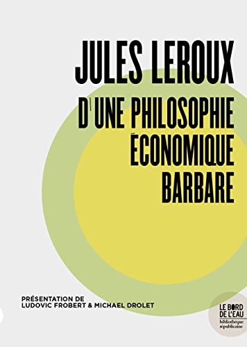 Beispielbild fr Jules Leroux, d'une philosophie conomique barbare zum Verkauf von Ammareal