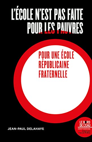 Beispielbild fr L'cole n'est pas faite pour les pauvres: Pour une cole rpublicaine et fraternelle zum Verkauf von e-Libraire