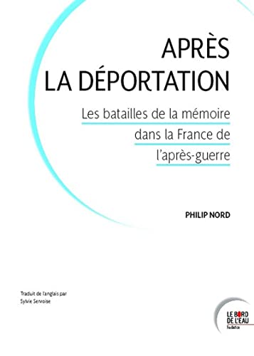 Stock image for Aprs la dportation: Les batailles de la mmoire dans la France de l'aprs-guerre for sale by medimops