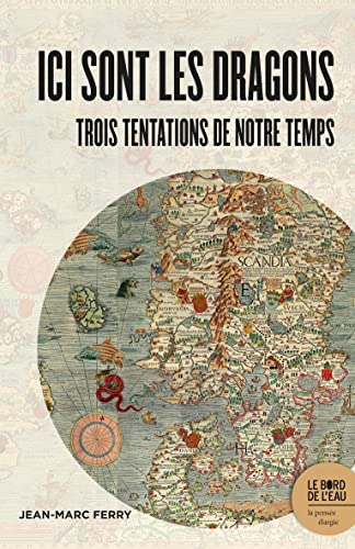 Imagen de archivo de Ici sont les dragons: Trois tentations de notre temps a la venta por medimops