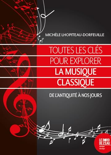 Beispielbild fr Toutes les cls pour explorer la musique classique: De l'Antiquit  nos jours zum Verkauf von Ammareal