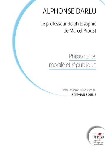 Beispielbild fr Alphonse Darlu, le professeur de philosophie de Marcel Proust: Philosophie, morale et rpublique zum Verkauf von medimops