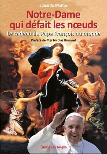 Stock image for Notre-Dame qui dfait les noeuds. Le cadeau du pape Franois au monde for sale by medimops