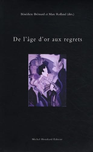 9782356920133: De l'ge d'or aux regrets