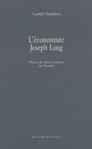 Beispielbild fr L'conomiste Joseph Lang [Broch] Poulalion, Gabriel et Guitton, Henri zum Verkauf von BIBLIO-NET