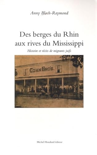 Beispielbild fr Des berges du Rhin aux rivages de Mississippi: Histoire et rcits de migrants juifs zum Verkauf von EPICERIE CULTURELLE