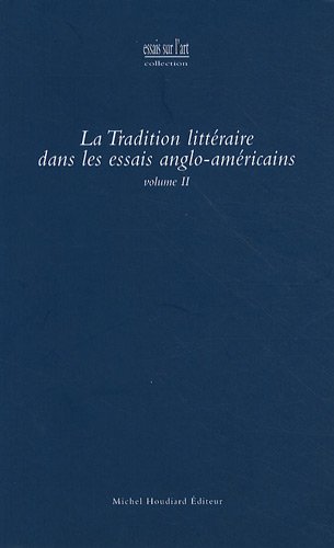 Stock image for La tradition litteraire dans les essais anglo-americain (volume2) for sale by Gallix