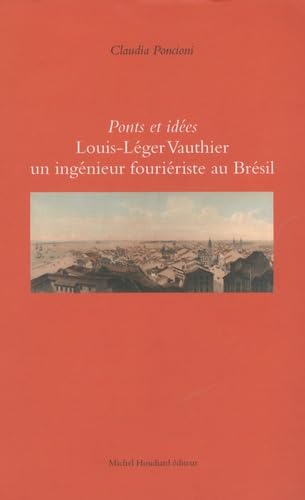 Ponts et idees Louis Leger Vauthier un ingenieur fourieriste au Bresil