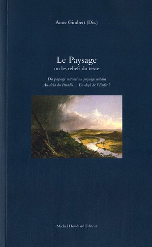 9782356920492: Le Paysage ou les reliefs du texte: Du paysage naturel au paysage urbain : au-del du paradis... En de de l'enfer ?