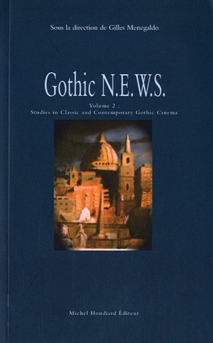 Gothic N.E. W.S. Volume 2 : Studies Classic and Contemporary Gothic Cinema