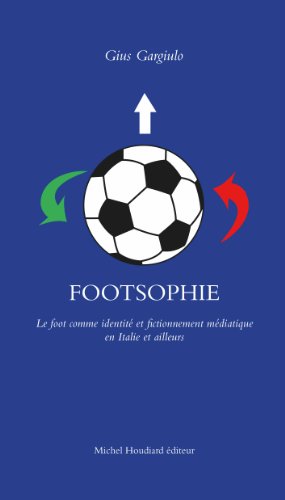 9782356921178: Footsophie: Le foot comme identit et fictionnement mdiatique en Italie et ailleurs