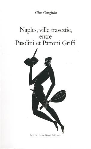 Beispielbild fr Naples, ville travestie entre Pasolini et Patroni Griffi Gargiulo, Gius zum Verkauf von BIBLIO-NET