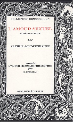 "l'amour sexuel ; sa mÃ©taphysique" (9782356950000) by Arthur Schopenhauer