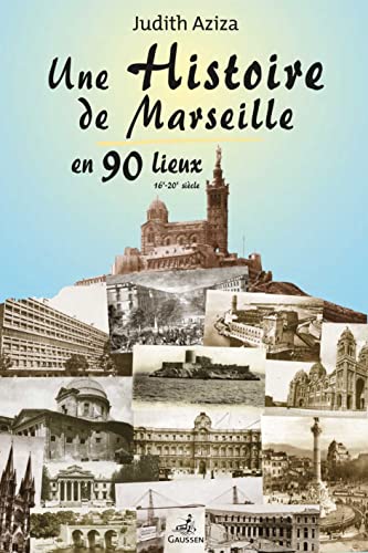 Stock image for Une histoire de Marseille en 90 lieux : 16e-20e sicle for sale by medimops