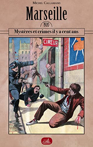 Beispielbild fr Marseille 1920 : Mystres et crimes il y a cent ans [Broch] Callamand, Michel zum Verkauf von BIBLIO-NET