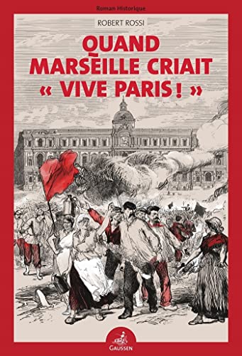 Beispielbild fr Quand Marseille Criait  Vive Paris  zum Verkauf von Gallix
