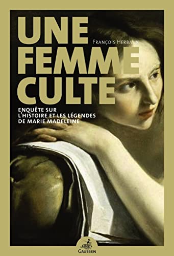 Beispielbild fr Une Femme Culte - Enquete Sur l'Histoire et les Legendes de Marie Madeleine zum Verkauf von medimops