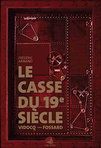 Beispielbild fr Le casse du 19e sicle: Vidocq contre Fossard zum Verkauf von Ammareal