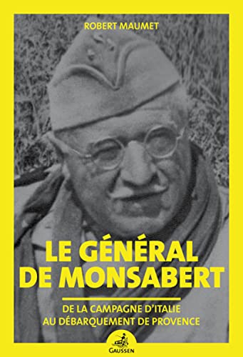 Beispielbild fr Le gnral de Monsabert: De la campagne d'Italie au dbarquement de Provence zum Verkauf von Gallix