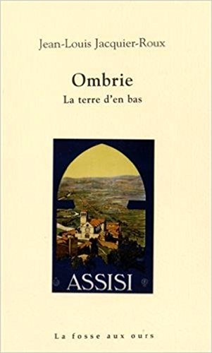 Stock image for Ombrie : La terre d'en bas [Broch] Jacquier-Roux, Jean-Louis for sale by BIBLIO-NET