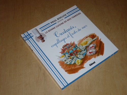 Beispielbild fr COLLECTION PAUL BOCUSE PRESENTE / LA BONNE CUISINE DE NOS TERROIRS VOL.17 / CRUSTACES, COQUILLAGES ET FRUITS DE MER zum Verkauf von Ammareal