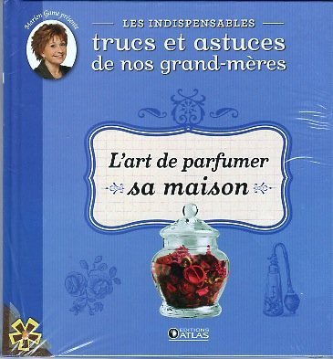 Stock image for Indispensables Trucs et Astuces 10 L'art de parfumer sa maison for sale by Ammareal