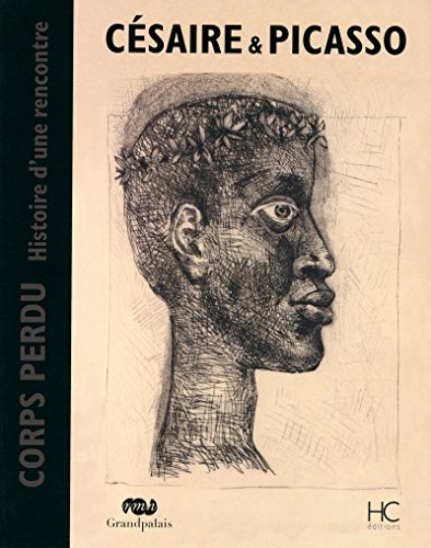 CÃ©saire at Picasso - Corps perdu - Histoire d'une rencontre (9782357200616) by Egger, Anne