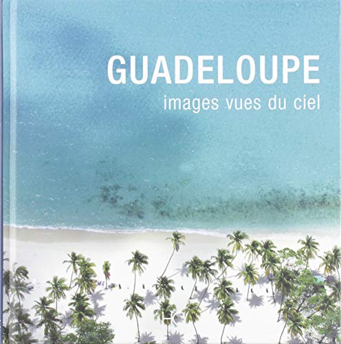 9782357200722: Guadeloupe images vues du ciel