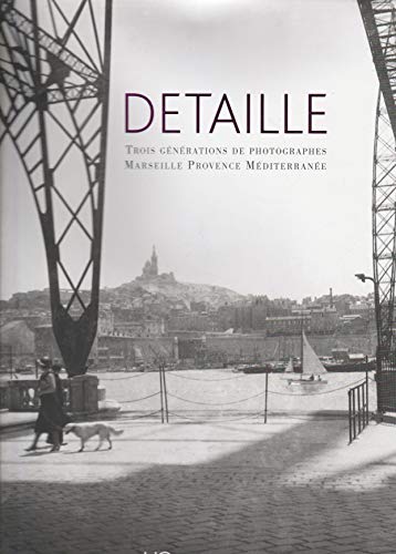 Beispielbild fr Detaille. Trois gnrations de photographes . Marseille. Provence. Mditerrane zum Verkauf von Librairie de l'Avenue - Henri  Veyrier