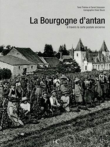 Imagen de archivo de La Bourgogne d'antan : A travers la carte postale ancienne a la venta por medimops