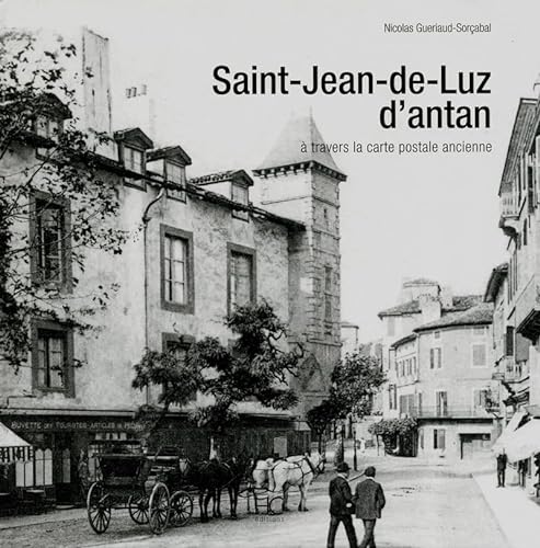 Stock image for Saint-Jean-de-Luz d'antan ;  travers la carte postale ancienne for sale by Chapitre.com : livres et presse ancienne