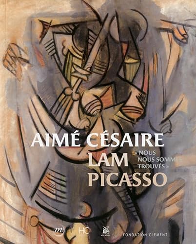 9782357201743: Aim Csaire, Lam, Picasso: "Nous nous sommes trouvs"