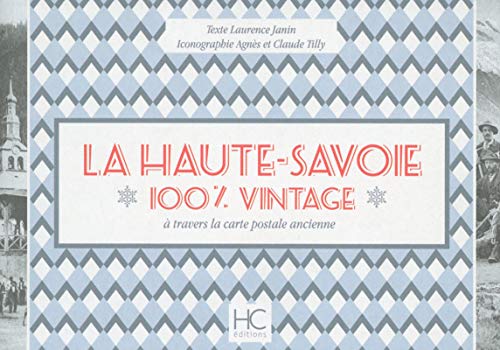 Beispielbild fr La Haute-Savoie 100 % vintage  travers la carte poscale ancienne zum Verkauf von Ammareal