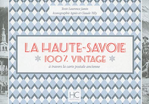 Stock image for La Haute-Savoie 100 % vintage  travers la carte poscale ancienne for sale by Ammareal