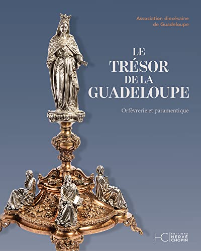 Beispielbild fr le trsor de la Guadeloupe : orfvrerie et paramentique zum Verkauf von Chapitre.com : livres et presse ancienne