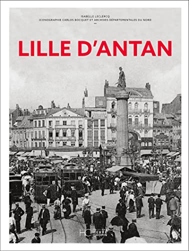 Imagen de archivo de Lille d'antan a la venta por Chapitre.com : livres et presse ancienne