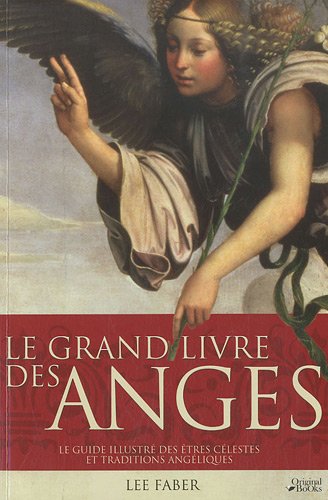 Beispielbild fr Le Grand Livre Des Anges : Le Guide Illustr Des tres Clestes Et Traditions Angliques zum Verkauf von RECYCLIVRE