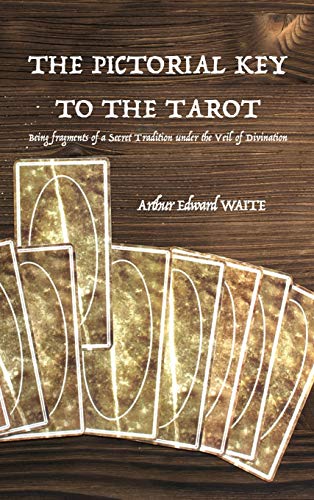 Beispielbild fr The Pictorial Key to the Tarot: Being fragments of a Secret Tradition under the Veil of Divination zum Verkauf von Monster Bookshop
