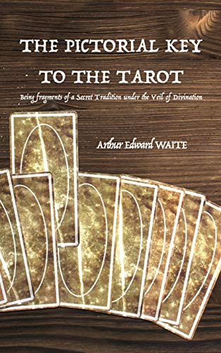 Stock image for The Pictorial Key to the Tarot: Being fragments of a Secret Tradition under the Veil of Divination for sale by GF Books, Inc.