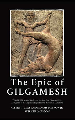 Stock image for The Epic of Gilgamesh : Two Texts: An Old Babylonian Version of the Gilgamesh Epic-A Fragment of the Gilgamesh Legend in Old-Babylonian Cuneiform for sale by The Book House, Inc.  - St. Louis