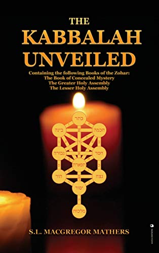 Stock image for The Kabbalah Unveiled: Containing the following Books of the Zohar: The Book of Concealed Mystery; The Greater Holy Assembly; The Lesser Holy for sale by GreatBookPrices