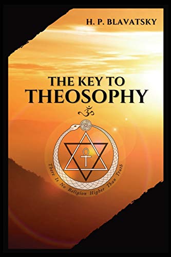 Imagen de archivo de The Key to THEOSOPHY: Being a clear exposition, in the form of question and answer, of the Ethics, Science, and Philosophy, for the study of which the . glossary of general theosophical terms. a la venta por GF Books, Inc.