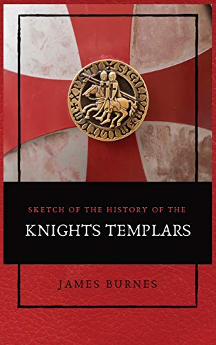 Stock image for Sketch of the History of the Knights Templars: Illustrated for sale by GreatBookPrices