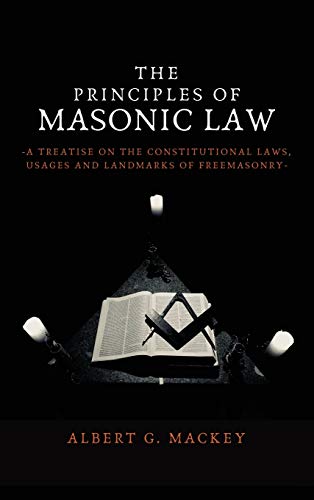9782357286825: The Principles of Masonic Law: A Treatise on the Constitutional Laws, Usages and Landmarks of Freemasonry