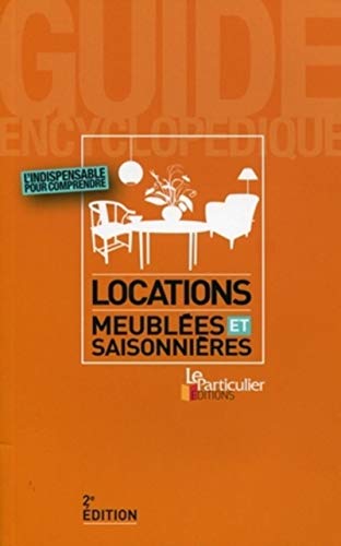 Stock image for LOCATIONS MEUBLEES ET SAISONNIERES. L'INDISPENSABLE POUR COMPRENDRE for sale by WorldofBooks