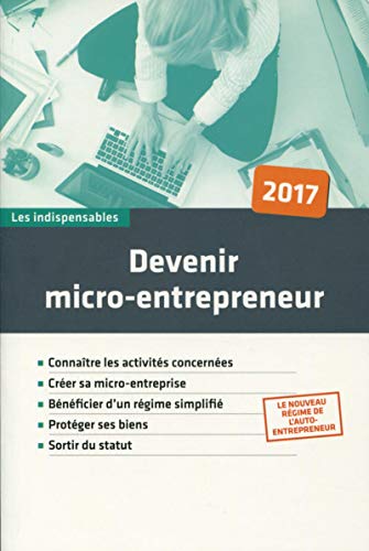 Stock image for Devenir micro-entrepreneur: Connatre les activits concernes. Crer sa micro-entreprise. Bnficier d'un rgime simplifi. Protger ses bi for sale by Ammareal