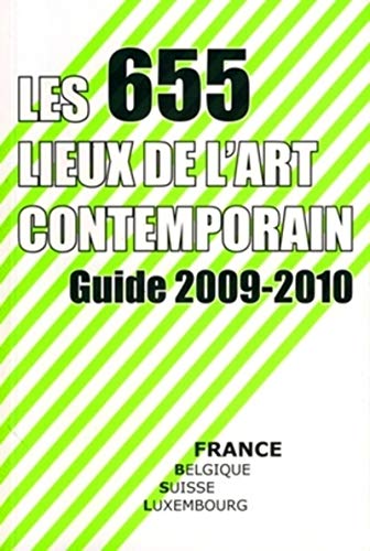 Stock image for Les 655 lieux de l'art contemporain : Guide France, Belgique, Luxembourg, Suisse 2009 for sale by medimops