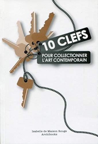 Beispielbild fr 10 clefs pour collectionner l'art contemporain zum Verkauf von medimops