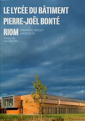 Beispielbild fr Le Lyce Du Btiment Pierre-jol Bont, Riom : Emmanuel Nebout Architecte zum Verkauf von RECYCLIVRE