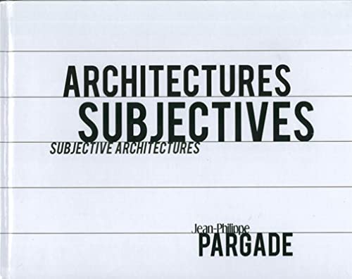 Beispielbild fr Architectures subjectives - Subjective architectures. Jean-Philippe Pargade zum Verkauf von Ammareal